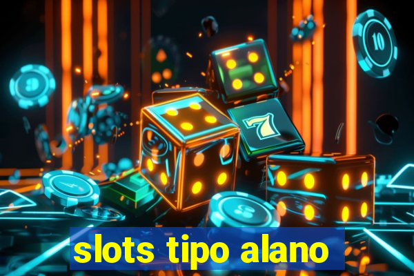 slots tipo alano